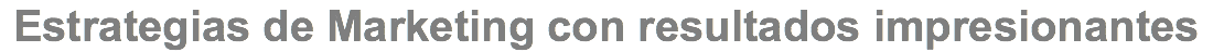 Estrategias de Marketing con resultados impresionantes