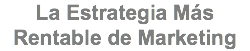 La Estrategia Más Rentable de Marketing